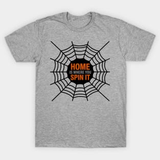 Home is Where You Spin It - Spider Web T-Shirt